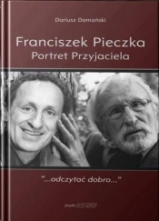 Franciszek Pieczka. Portret Przyjaciela - Dariusz Domański