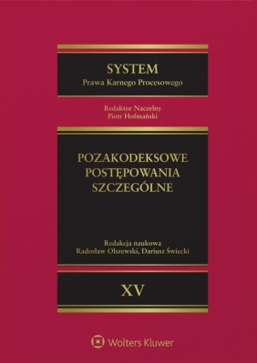 System Prawa Karnego Procesowego. Tom 15. Pozakodeksowe postępowania szczególne. Odpowiednie stosowanie przepisów Kodeksu postępowania karnego w innych ustawach - Opracowanie zbiorowe