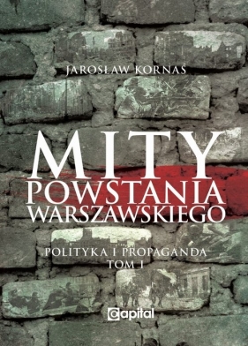 Mity Powstania Warszawskiego. - Kornaś Jarosław