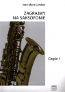 Zagrajmy na saksofonie cz.1 Londeix Jean-Marie