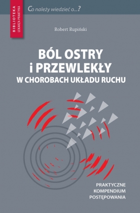 Ból ostry i przewlekły w chorobach układu ruchu - Robert Rupiński