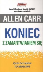 Koniec z zamartwianiem się - Allen Carr