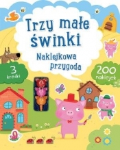 Trzy małe świnki. Naklejkowa przygoda - Opracowanie zbiorowe