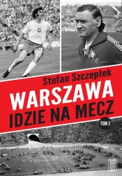 Warszawa idzie na mecz. Tom 2 (Uszkodzona okładka) - Szczepłek Stefan