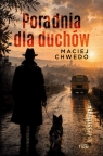 Poradnia dla duchów Maciej Chwedo