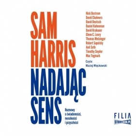 Nadając sens Rozmowy o świadomości, moralności i przyszłości (Audiobook) - Harris Sam