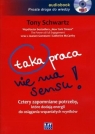 Taka praca nie ma sensu
	 (Audiobook) Cztery zapomniane potrzeby, które Schwartz Tony