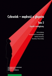 Człowiek - mądrość i głupota Tom 2 Aspekt teologiczny