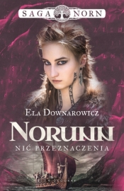 Norunn, nić przeznaczenia. Saga Norn. Tom 3 - Ela Downarowicz