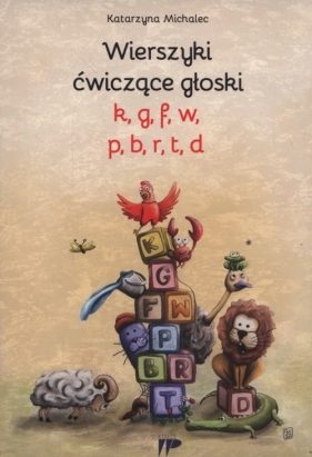 Wierszyki ćwiczące głoski k g f w p b r t d - Katarzyna Michalec