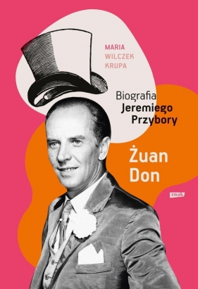 Żuan Don. Biografia Jeremiego Przybory - Maria Wilczek-Krupa