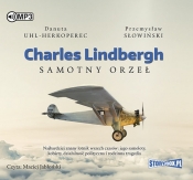 Charles Lindbergh Samotny orzeł - Słowiński Przemysław, Uhl-Herkoperec Danuta