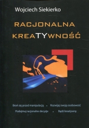 Racjonalna kreatywność - Siekierko Wojciech