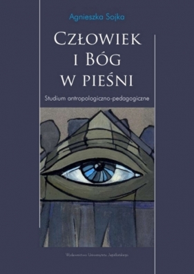 Człowiek i Bóg w pieśni - Sojka  Agnieszka