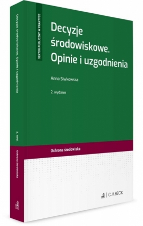 Decyzje środowiskowe. Opinie i uzgodnienia - Anna Siwkowska