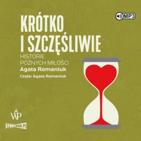 Krótko i szczęśliwie Historie późnych miłości (Audiobook) - Agata Romaniuk