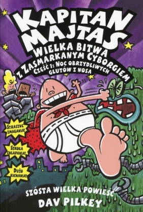 Kapitan Majtas Wielka bitwa z Zasmarkanym Cyborgiem - Dav Pilkey