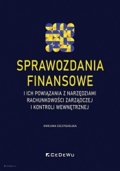 Sprawozdania finansowe i ich powiązania z narzędziami rachunkowości zarządczej i kontroli wewnętrzne - Ewelina Szczygielska