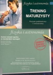 Trening maturzysty. Fizyka i astronomia poziom podstawowy i rozszerzony