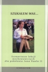 Scenariusze lekcji wychowawczych dla pokolenia Jana Pawła II Opracowanie zbiorowe