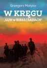 W kręgu „Łun w Bieszczadach” Szkice z najnowszej historii polskich Grzegorz Motyka