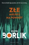 Złe miejsce na powrót. Duże Litery Piotr Borlik