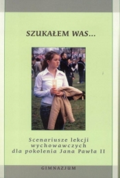 Scenariusze lekcji wychowawczych dla pokolenia Jana Pawła II - Opracowanie zbiorowe