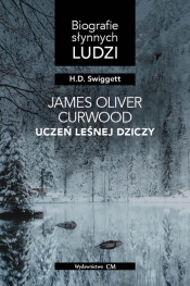 James Oliver Curwood: uczeń Leśnej Dziczy - Hobart Donald Swiggett