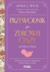 Przewodnik po zdrowej ciąży od Mayo Clinic - Myra J. Wic, Diana Massalska