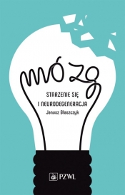 Mózg - starzenie się i neurodegeneracja - Błaszczyk Janusz
