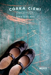 Córka cieni. Tom 2. Obce matki (Duże Litery) - Ewa Cielesz