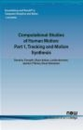 Computational Studies of Human Motion: Tracking and Motion Synthesis Pt. 1 David A Forsyth, Leslie Ikemoto, Okan Arikan