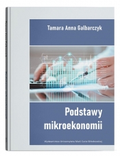 Podstawy mikroekonomii - Tamara Galbarczyk