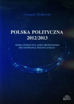 Polska polityczna 2012/2013 - Rydlewski Grzegorz