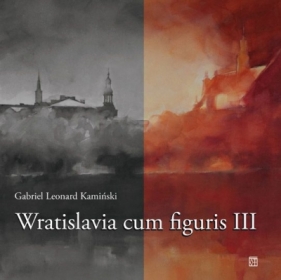 Wratislavia cum figuris III - Gabriel Leonard Kamiński