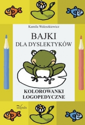 Bajki dla dyslektyków - Waleszkiewicz Kamila
