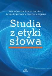 Studia z etyki słowa - Cegieła Anna, Kuciński Paweł, Polkowska Laura