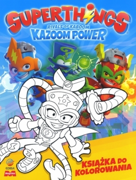 SuperThings Rivals of Kaboom. Kazoom Power. Książka do kolorowania - Opracowanie zbiorowe