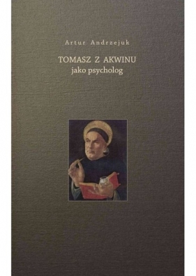 Tomasz z Akwinu jako psycholog - Artur Andrzejuk