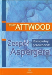 Zespół Aspergera. Kompletny przewodnik - Tony Attwood