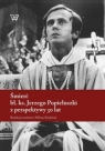 Śmierć bł. ks. Jerzego Popiełuszki z perspektywy 30 lat