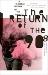 The Return of the 90s. A Cultural History of the Present Madeline Lane-McKinley