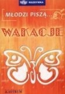 Młodzi piszą... wakacje Opracowanie zbiorowe