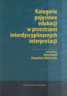 Kategorie pojęciowe edukacji w przestrzeni interdyscyplinarnych interpretacji