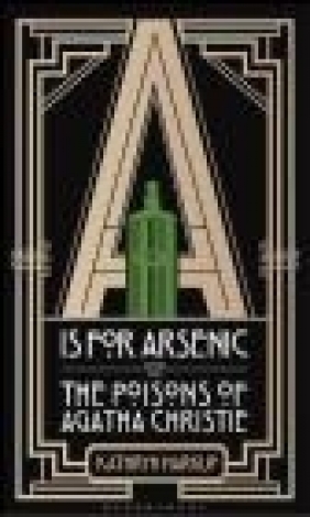 A is for Arsenic Kathryn Harkup