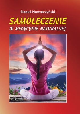 Samoleczenie w medycynie naturalnej. - Daniel Nowotczyński