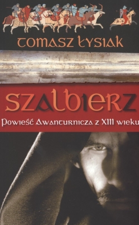 Szalbierz Powieść awanturnicza z XIII w - Łysiak Tomasz