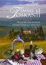 Smaki Toskanii Przepisy kulinarne pełne słońca i miłości Seghi Aleksandra