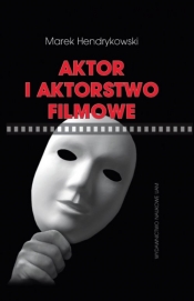 Aktor i aktorstwo filmowe - Hendrykowski Marek