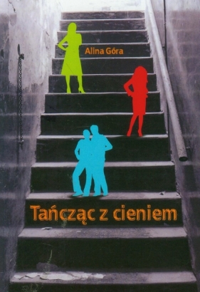 Tańcząc z cieniem - Alina Góra
